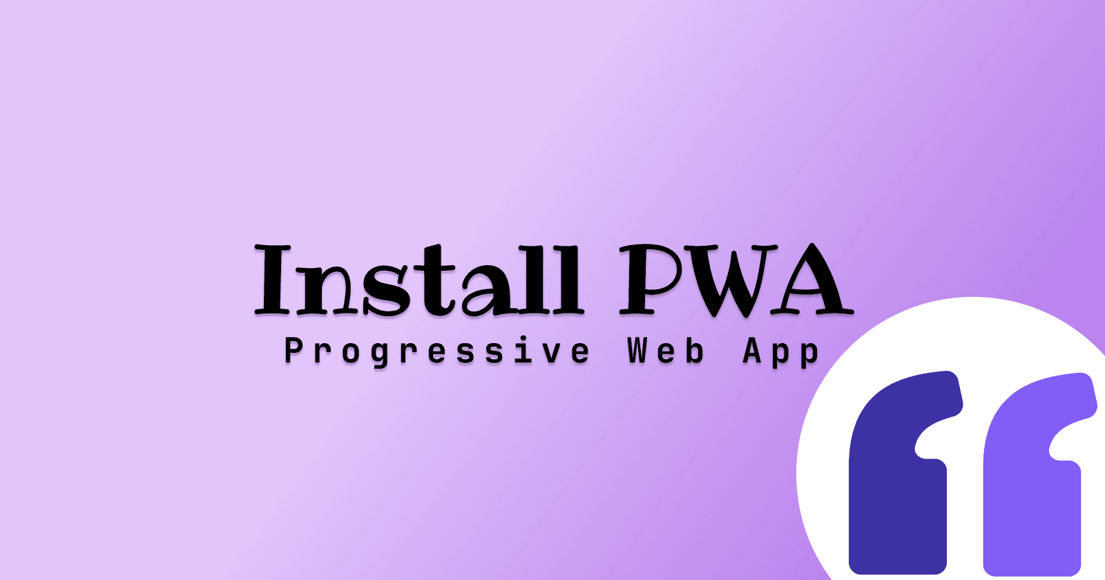 How to Install a Progressive Web App (PWA) on Desktop Chrome, Edge, and Android Chrome